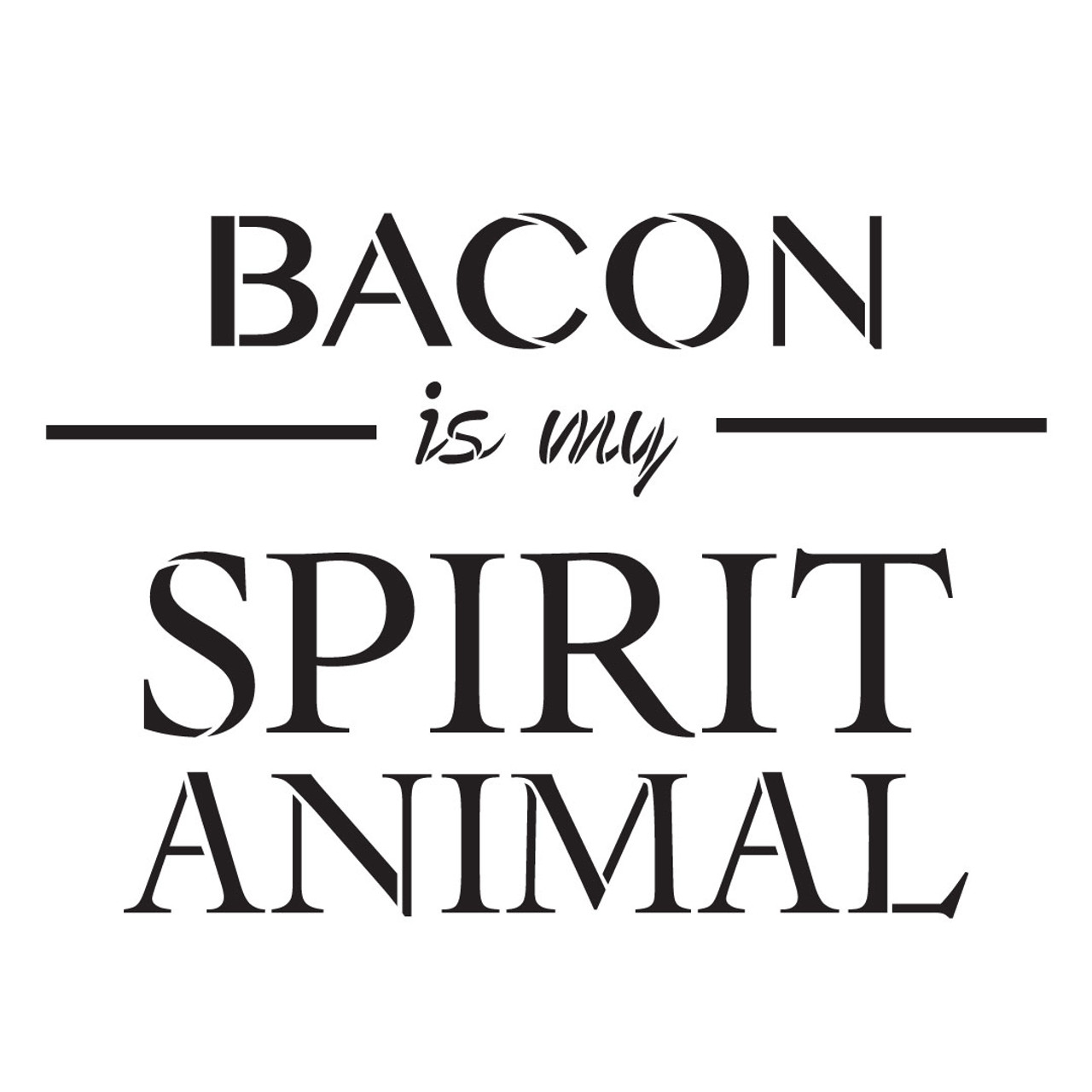 Bacon Is My Spirit Animal Stencil by StudioR12 -  Bar Decor Word Art - 12" x 12" - STCL2409_2