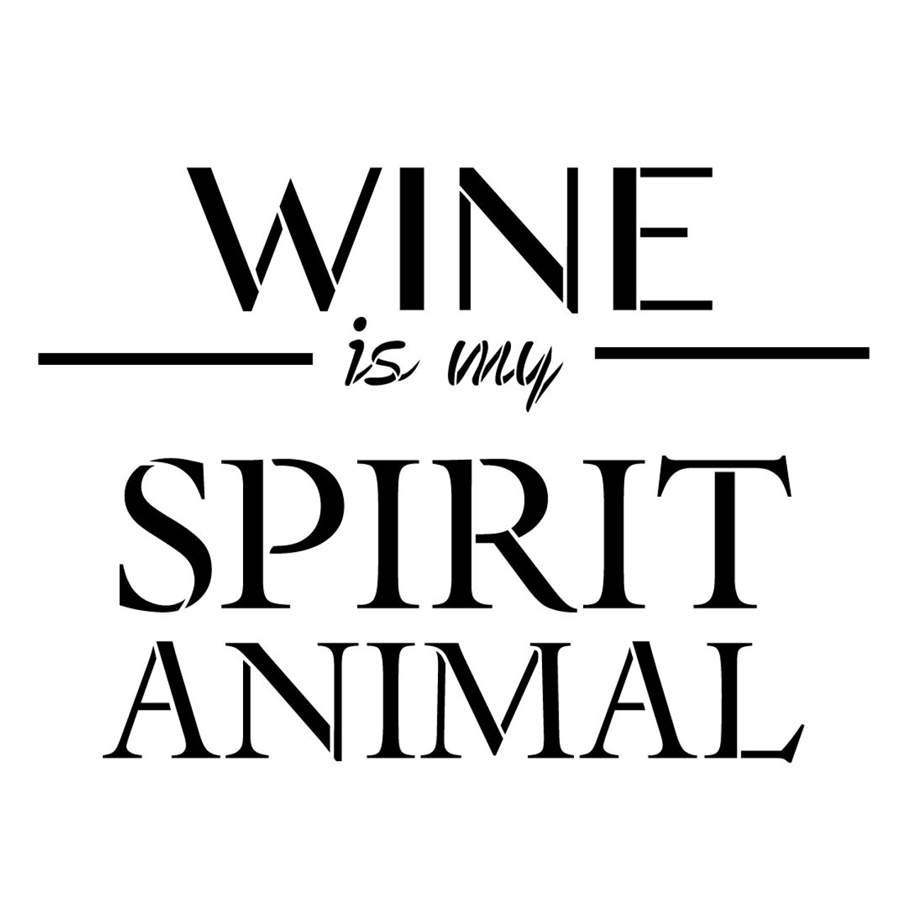 Wine Is My Spirit Animal Stencil by StudioR12 -  Bar Decor Word Art - 15" x 15" - STCL2406_3