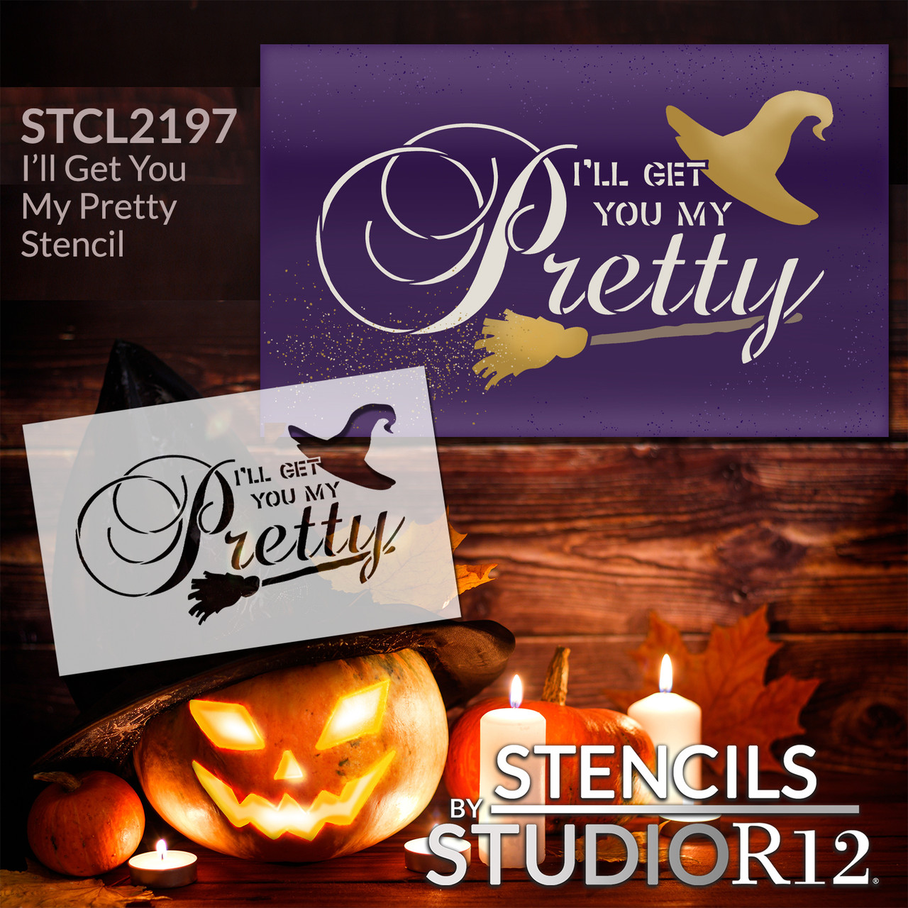 I'll Get You My Pretty - Broom & Hat Stencil by StudioR12 -  Halloween Word Art - 16" x 10" - STCL2197_3