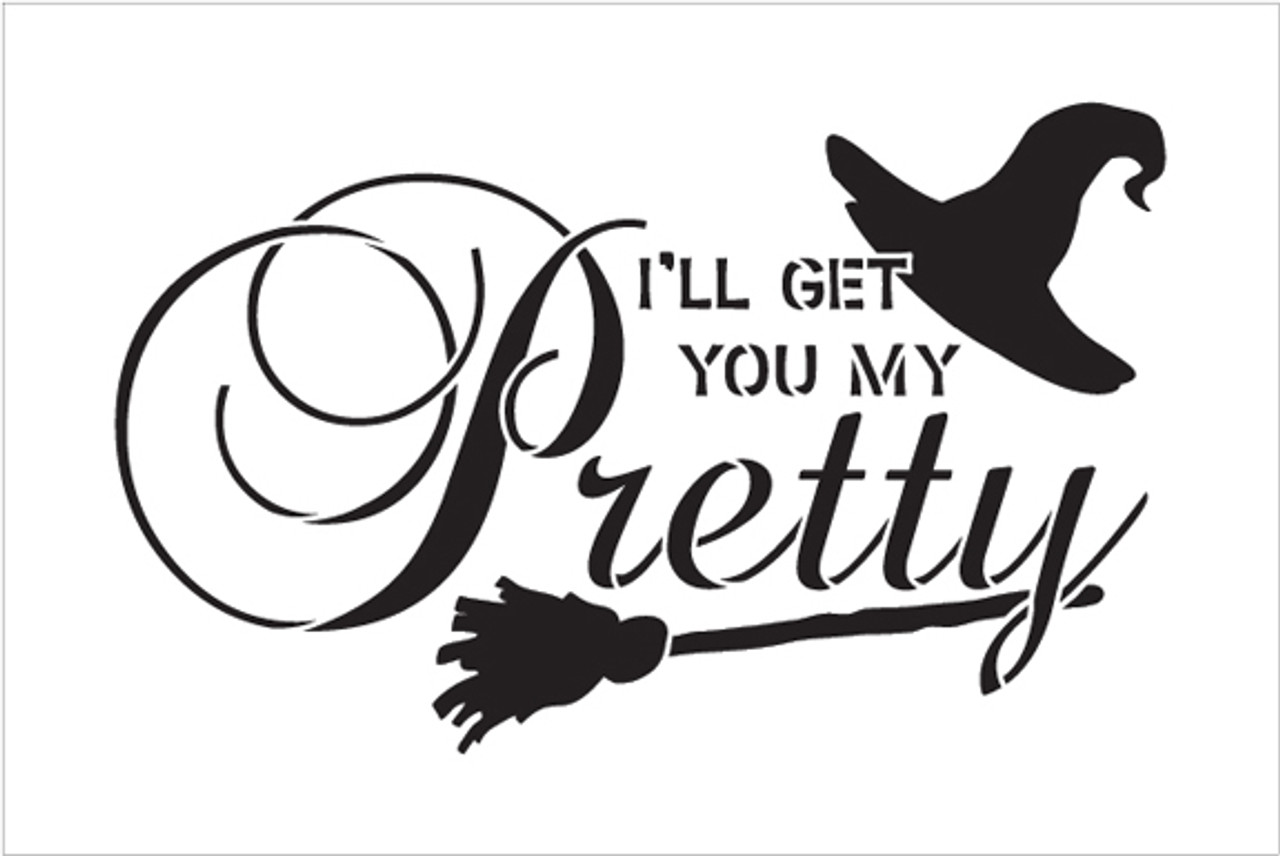 I'll Get You My Pretty - Broom & Hat Stencil by StudioR12 -  Halloween Word Art - 20" x 12" - STCL2197_4