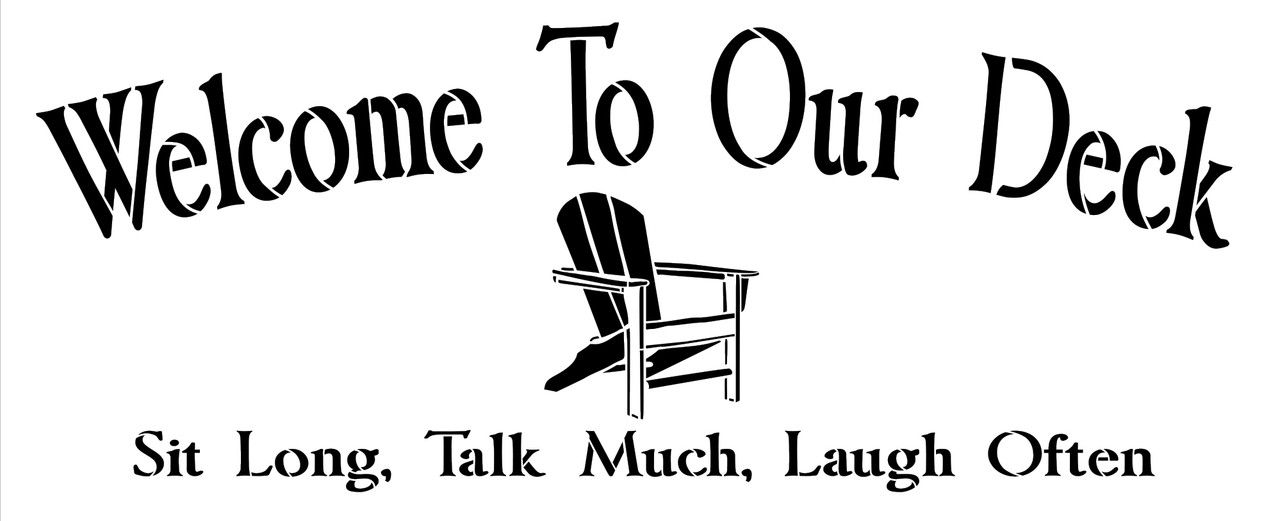 Welcome to Our Deck Stencil - Sit Long - Talk Much -Laugh Often with Adirondack Chair by StudioR12 | Reusable Word Template for Painting on Wood | DIY Home - Porch Decor | Mixed Media