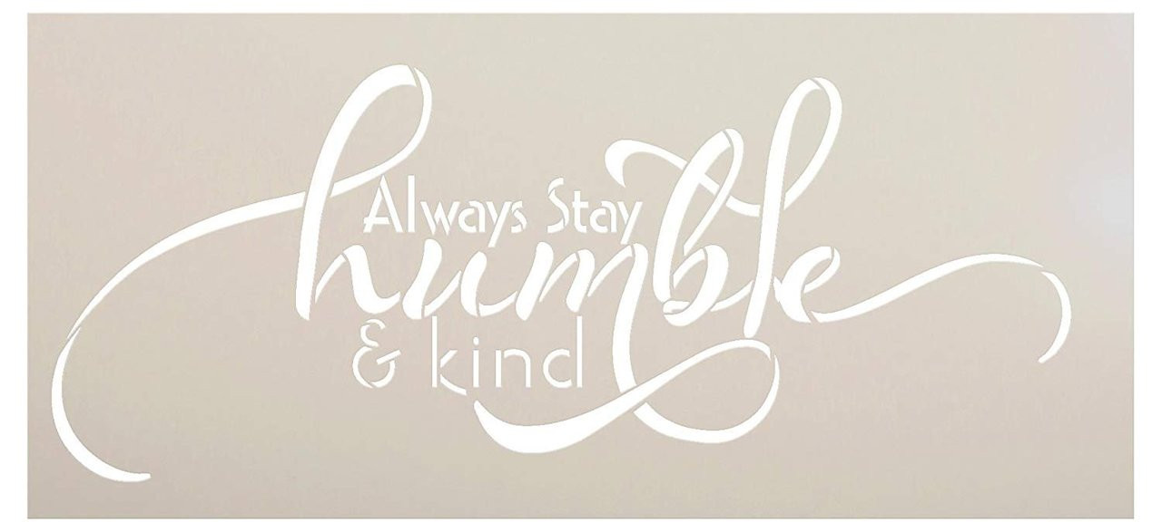 Always Stay Humble and Kind Stencil Horizontal Design by StudioR12 Reusable Word Template for Painting on Wood Signs Inspirational DIY Home Decor Farmhouse Chalk, Mixed Media | Select Size