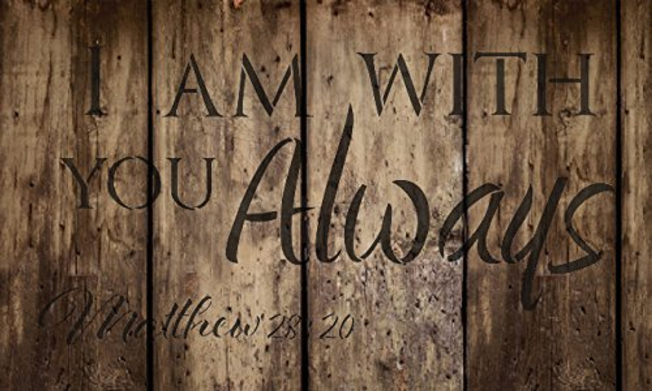 I Am with You Always - Matthew 28:20 Scripture Stencil by StudioR12 | Reusable Mylar Template | Use to Paint Wood Signs - Pillows - Religious - DIY Home Decor - Select Size