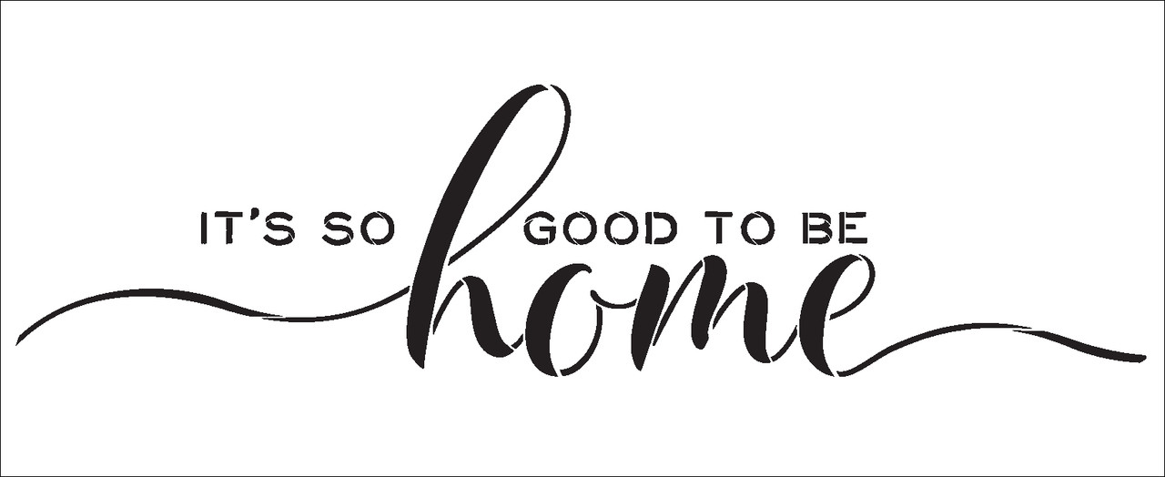 It's So Good to Be Home Stencil by StudioR12 | Reusable Mylar Template | Use to Paint Wood Signs - Pallets - Pillows - DIY Home Decor - Select Size
