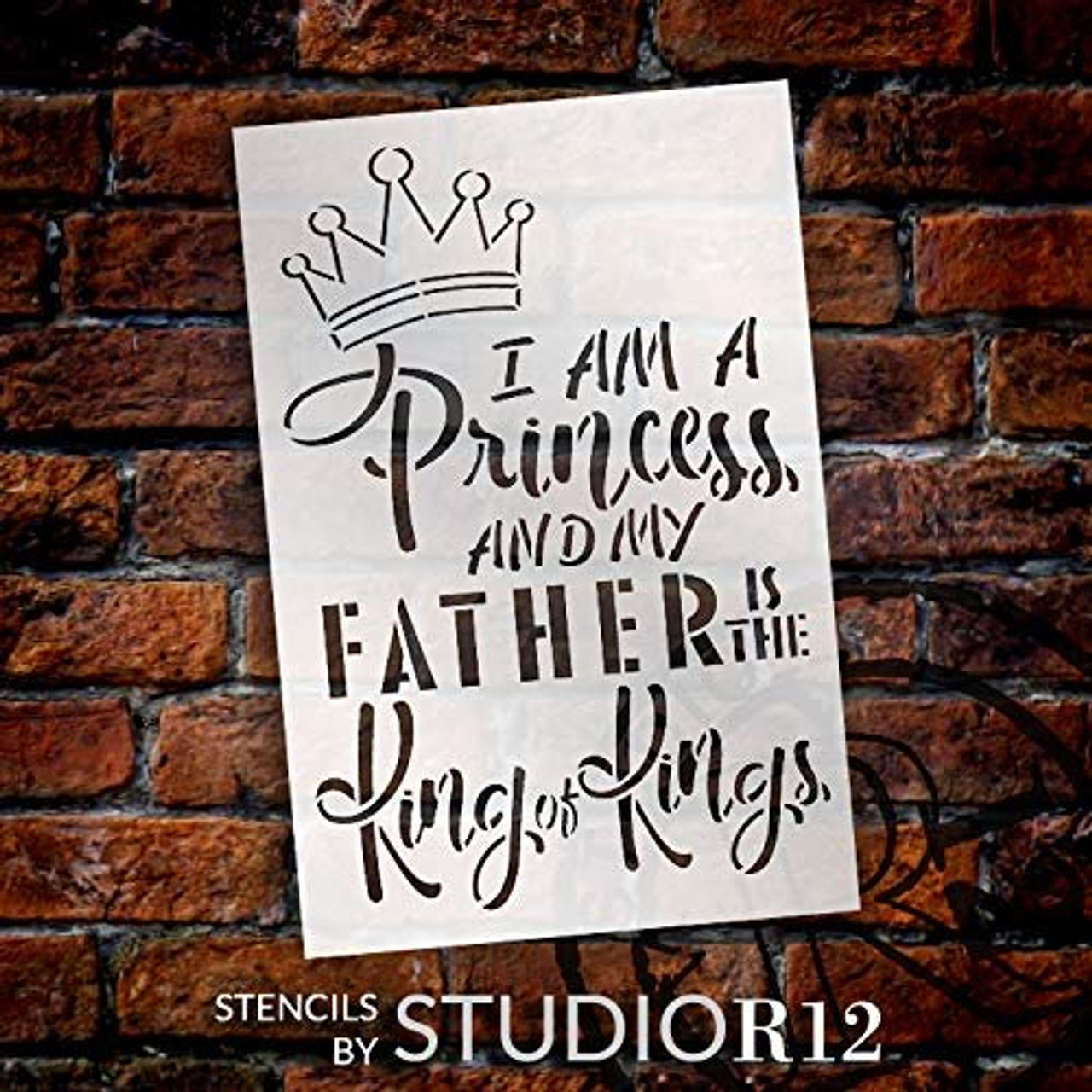 I Am A Princess My Father is The King of Kings with Crown Stencil by StudioR12 | Reusable Mylar Template | Use to Paint Wood Signs - Pillows - T-Shirt - DIY Christian Decor - Select Size