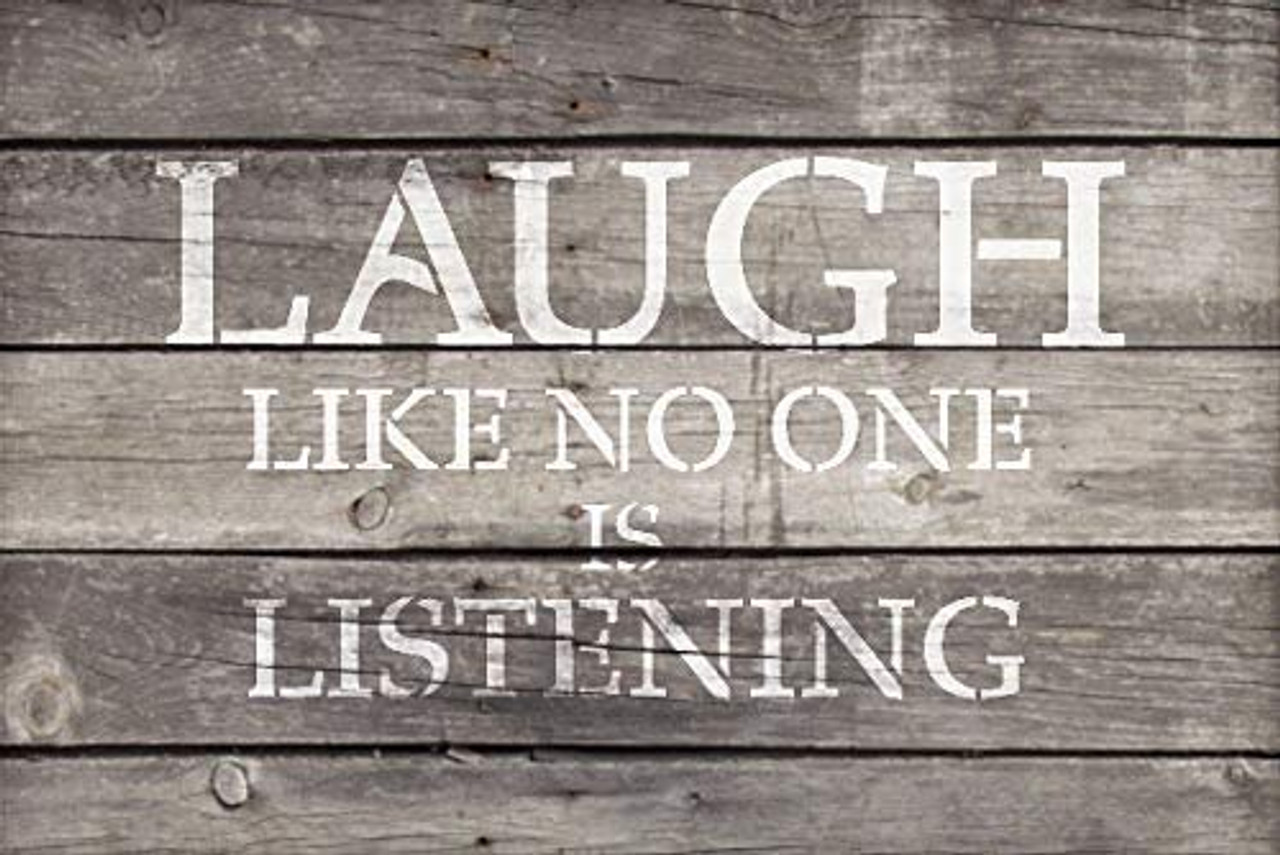 Laugh Like No One is Listening Stencil by StudioR12 | Reusable Mylar Template | Use to Paint Wood Signs - Pallets - Pillows - DIY Inspirational Home Decor - Select Size