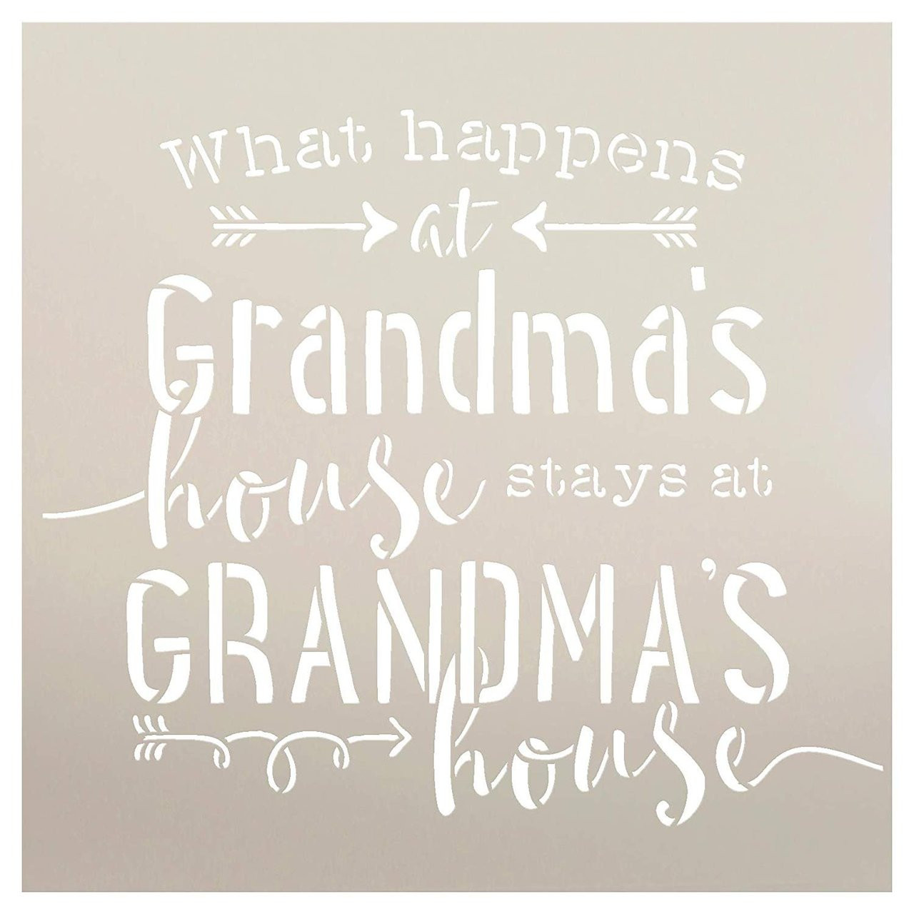 What Happens at Grandma's House Stays at Grandma's House - by StudioR12 | Word Stencil - Reusable Mylar Template | Acrylic- Chalk - Mixed Media | Mothers Day - DIY Home Decor - STCL2648