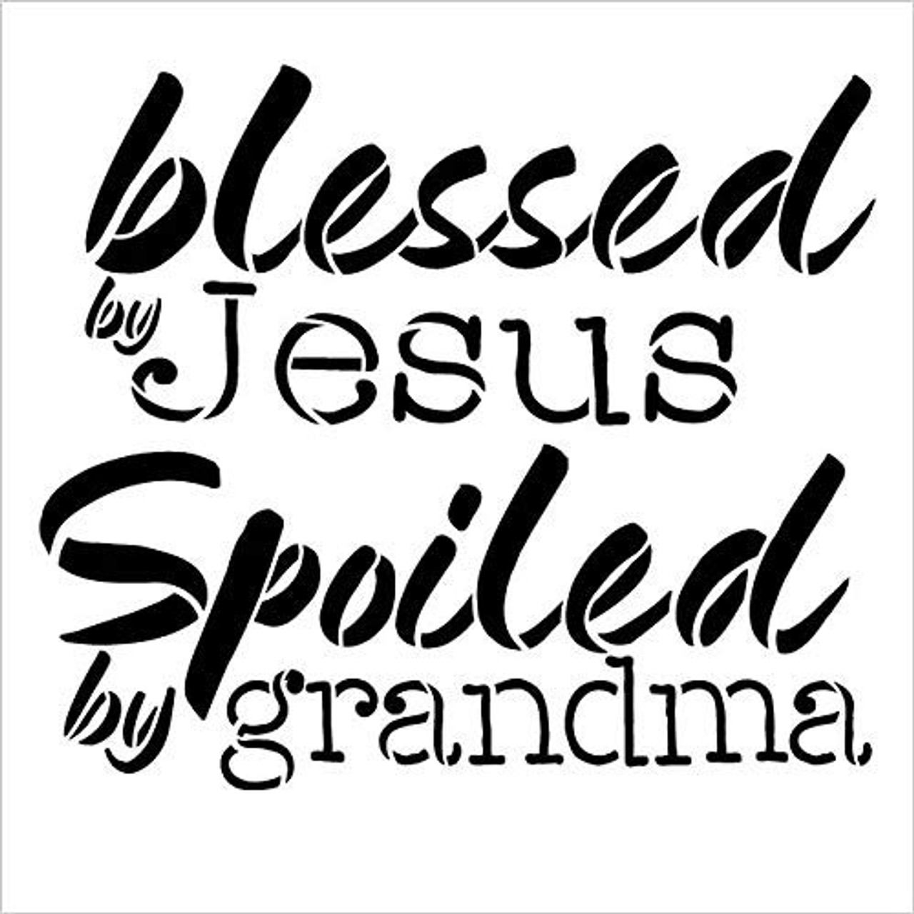 Blessed by Jesus Spoiled by Grandma - by StudioR12 | Word Stencil - Reusable Mylar Template | Mother's Day Grandparents Gift | Acrylic - Chalk - Mixed Media | STCL2653 - Choose Size