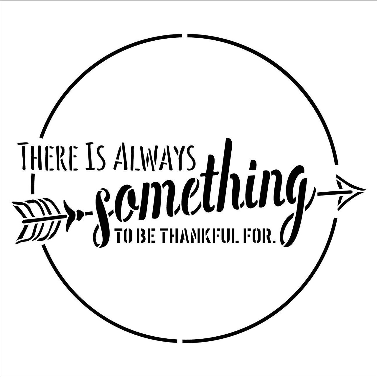 There is Always Something to Be Thankful for with Arrow Round Stencil by StudioR12 | Wood Sign | Word Art Reusable | Family Dining | Painting Chalk Mixed Media Multi-Media | DIY Home - Choose