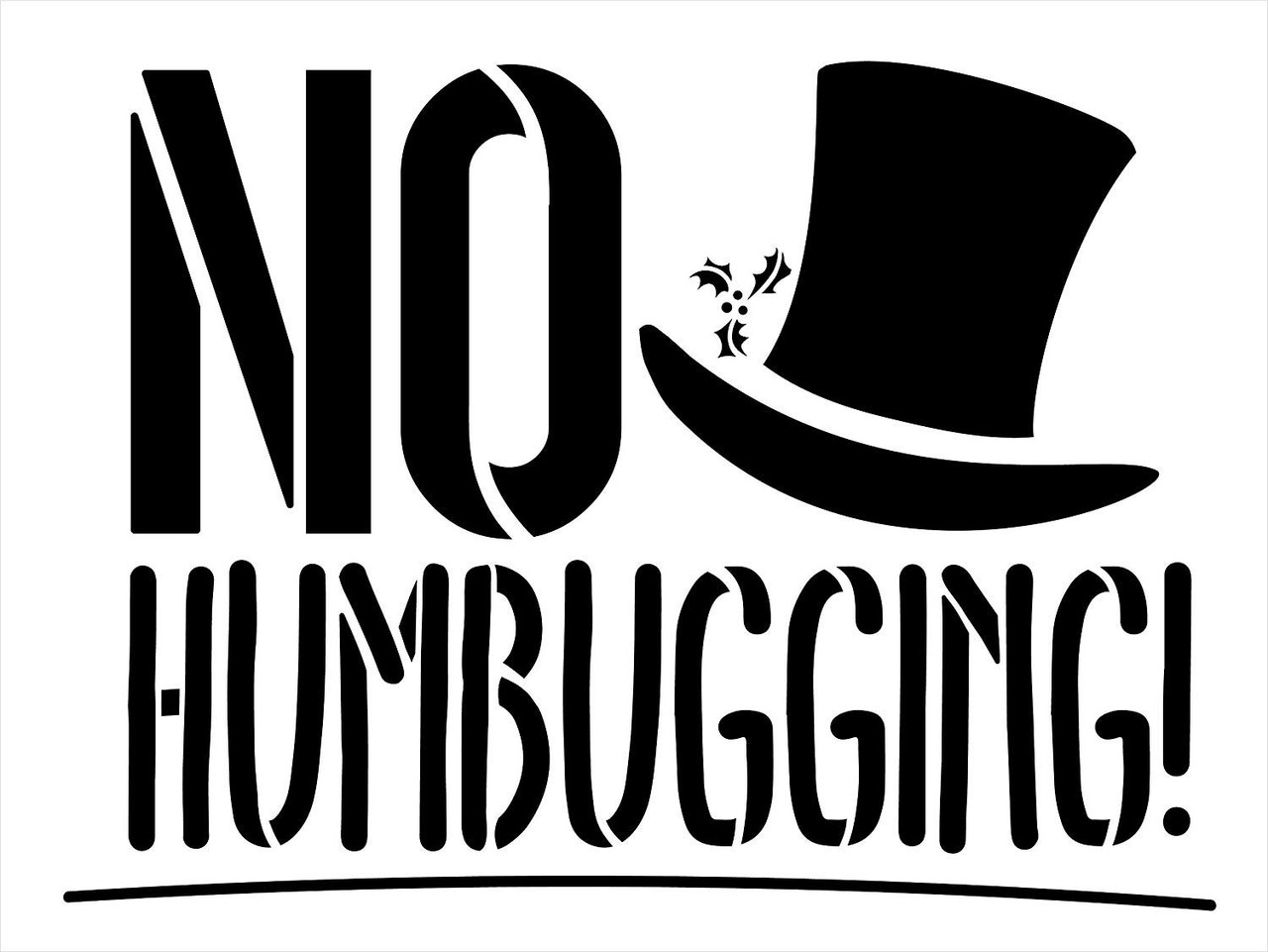 No Humbugging Stencil - Top Hat Holly by StudioR12 | Reusable Mylar Template | Paint Wood Sign | Craft Rustic Christmas Scrooge Home Mantel Decor Winter Funny DIY Holiday Gift Select Size