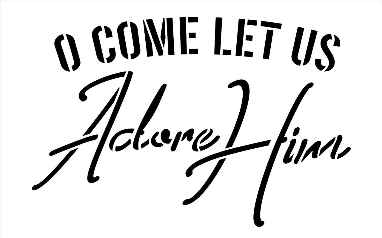 O Come Let Us Adore Him Stencil by StudioR12 | Reusable Mylar Template | Paint Wood Signs | Craft Rustic Christmas Holiday Quote Home Decor | Seasonal DIY Cursive Faith Lyric | Select Size