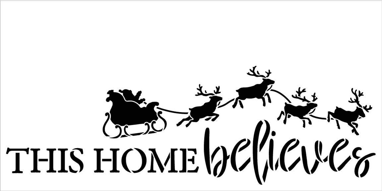 This Home Believes Stencil by StudioR12 | Santa's Sleigh with Reindeer | Reusable Mylar Template | DIY Holiday Decor Christmas Gift | Paint Wood Signs | Home Crafting | Select Size