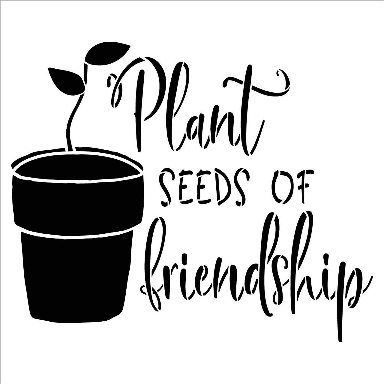 Plant Seeds of Friendship Stencil by StudioR12 | DIY Outdoor Spring Inspirational Quote Backyard Home Decor | Craft & Paint Farmhouse Wood Signs | Reusable Mylar Template | Select Size