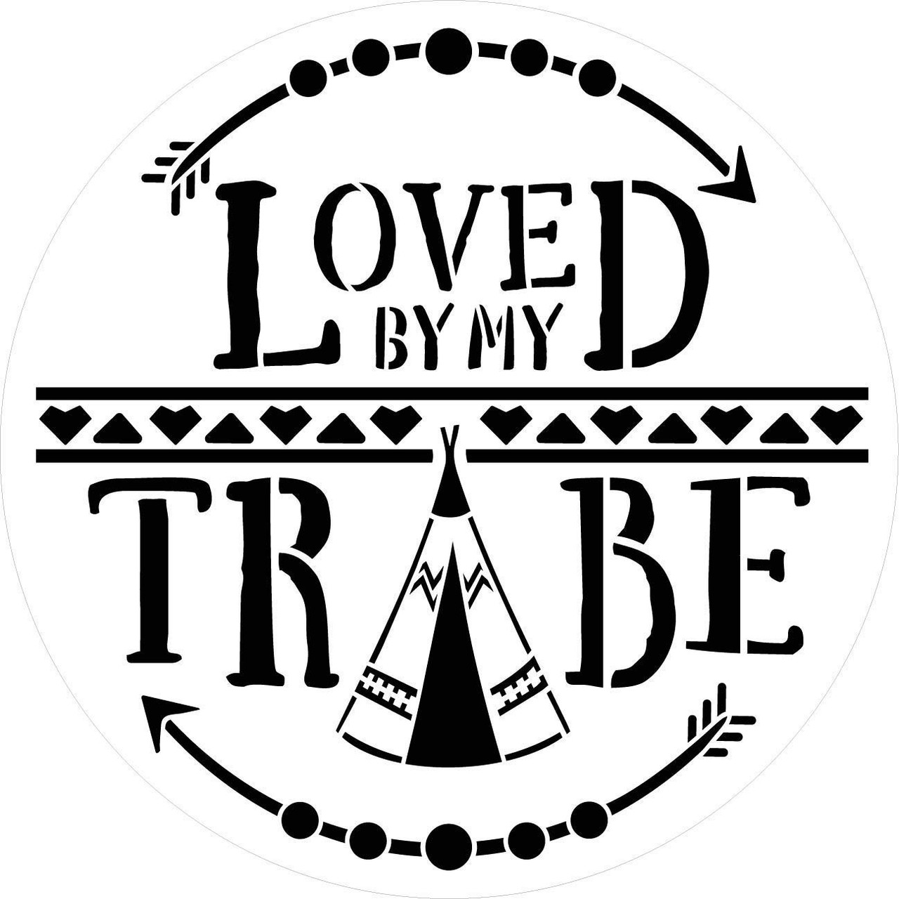 Loved by My Tribe Round Stencil with Arrow & Teepee by StudioR12 | DIY Tribal Pattern Family Boho Home Decor | Craft & Paint Wood Signs | Reusable Mylar Template | Select Size