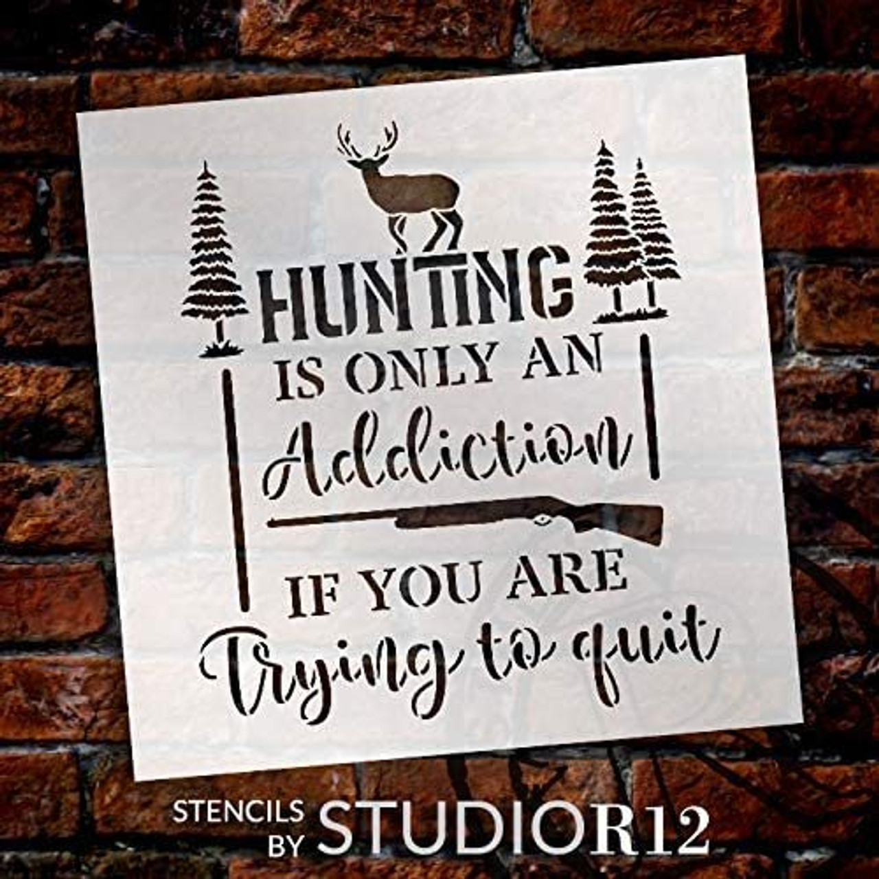Hunting - Addiction if Trying to Quit Stencil by StudioR12 | DIY Nature Home Decor | Craft & Paint Wood Sign Reusable Mylar Template | Select Size
