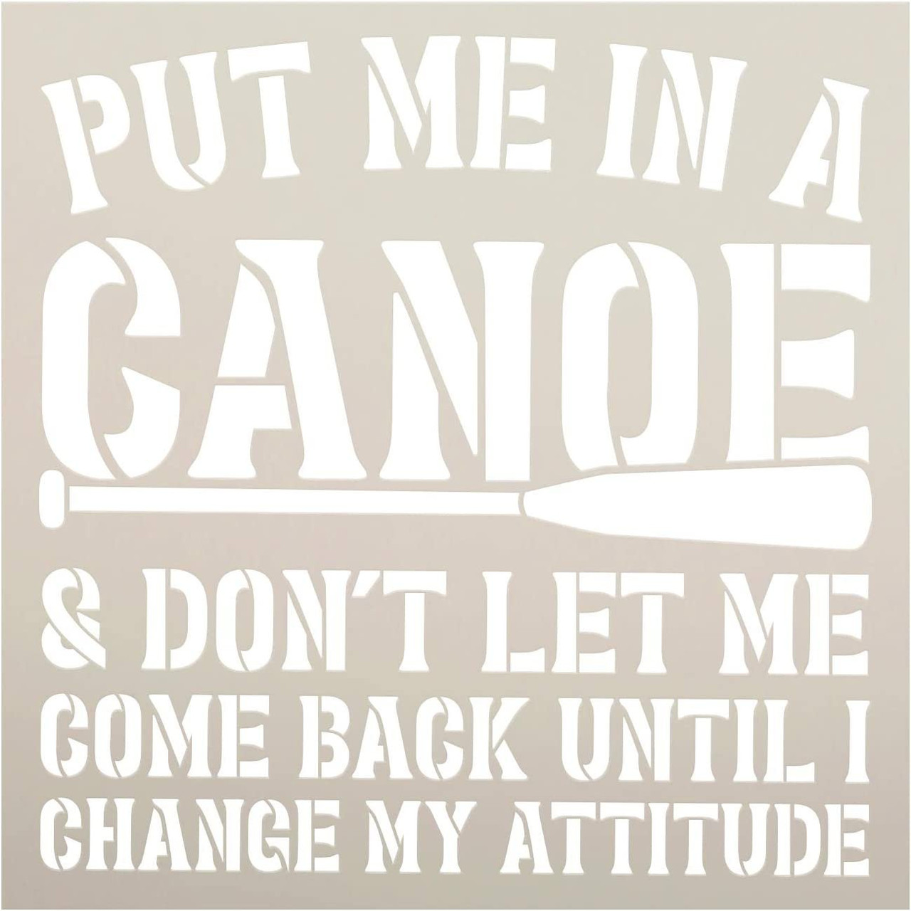 Put Me in Canoe - Dont Let Me Come Back Stencil by StudioR12 | DIY Nature Home Decor | Craft & Paint Wood Sign | Reusable Mylar Template | Select Size