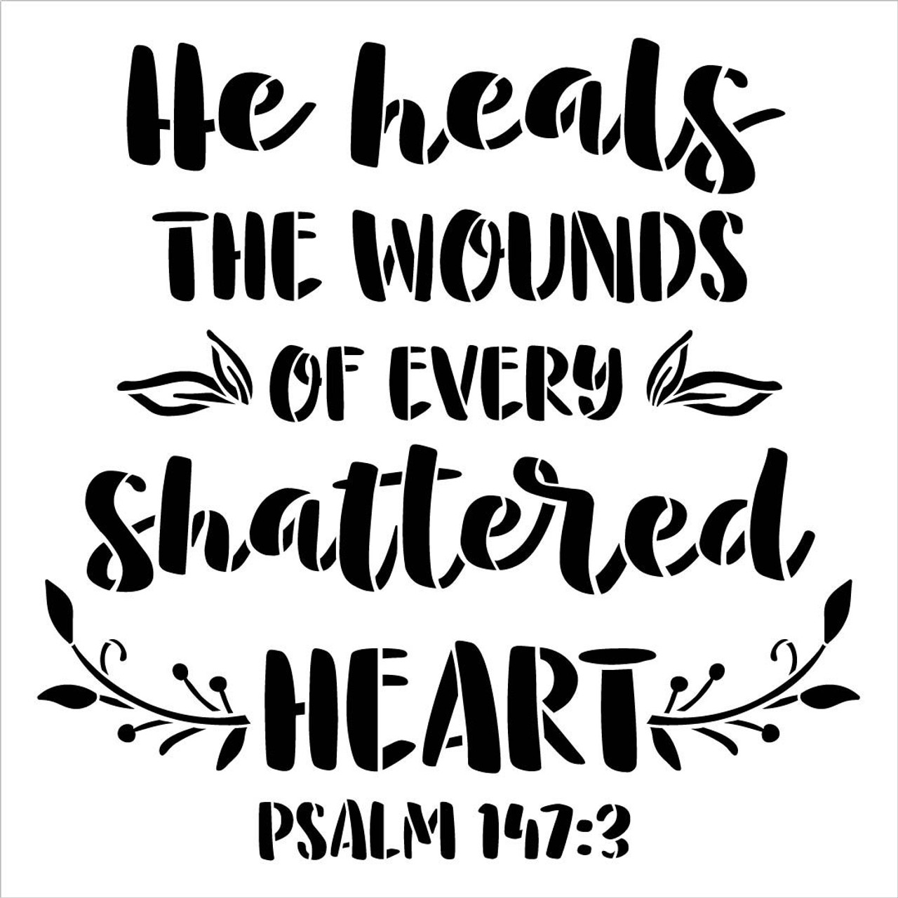 He Heals The Wounds of Every Shattered Heart Stencil by StudioR12 | Psalm 147:3 Bible Verse Word Art | DIY Faith Home Decor | Select Size