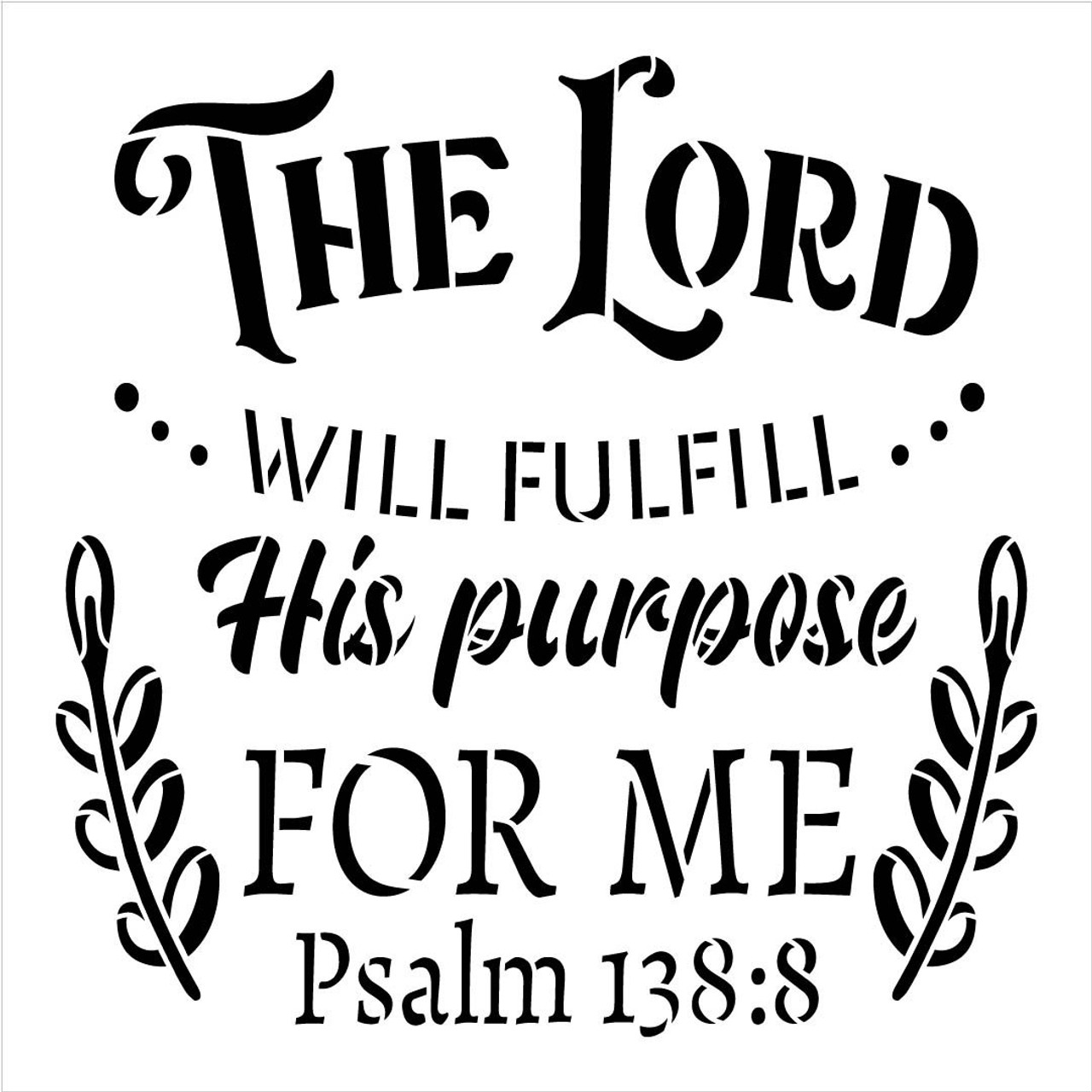 The Lord Will Fulfill His Purpose for Me Stencil by StudioR12 | Psalm 138:8 Bible Verse Word Art | DIY Faith Home Decor | Select Size