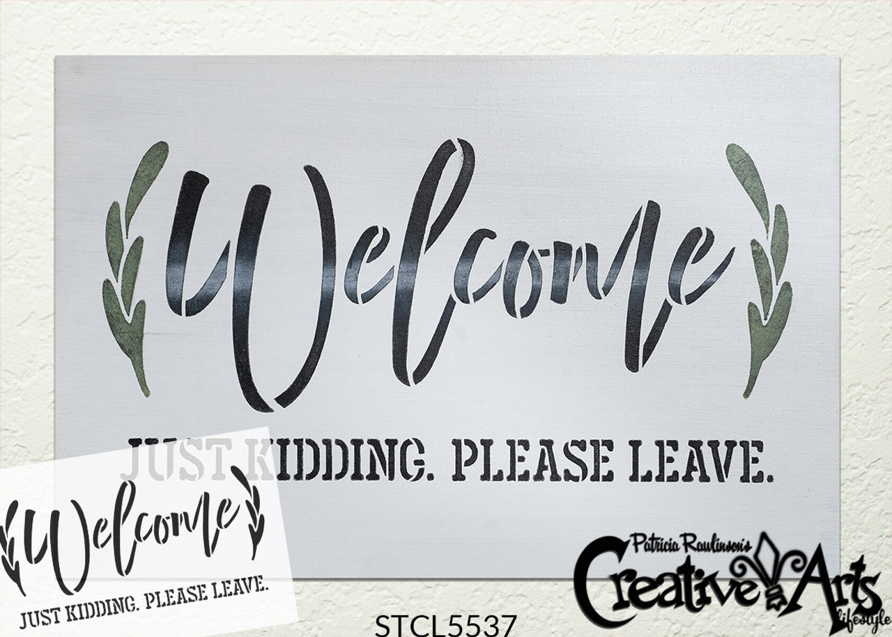 Welcome Just Kidding Stencil with Laurels by StudioR12 | Please Leave Funny Word Art | Paint DIY Doormats & Home Decor | Select Size