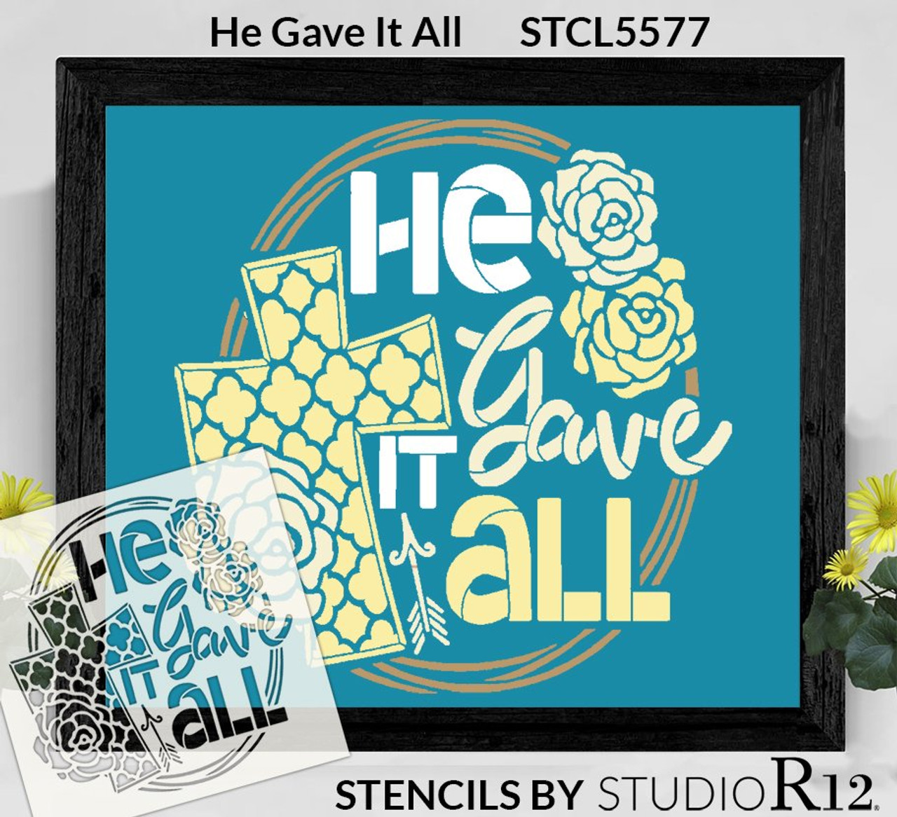 He Gave It All Stencil with Cross & Roses by StudioR12 | DIY Easter Faith Home Decor | Paint Spring Farmhouse Wood Signs | Select Size