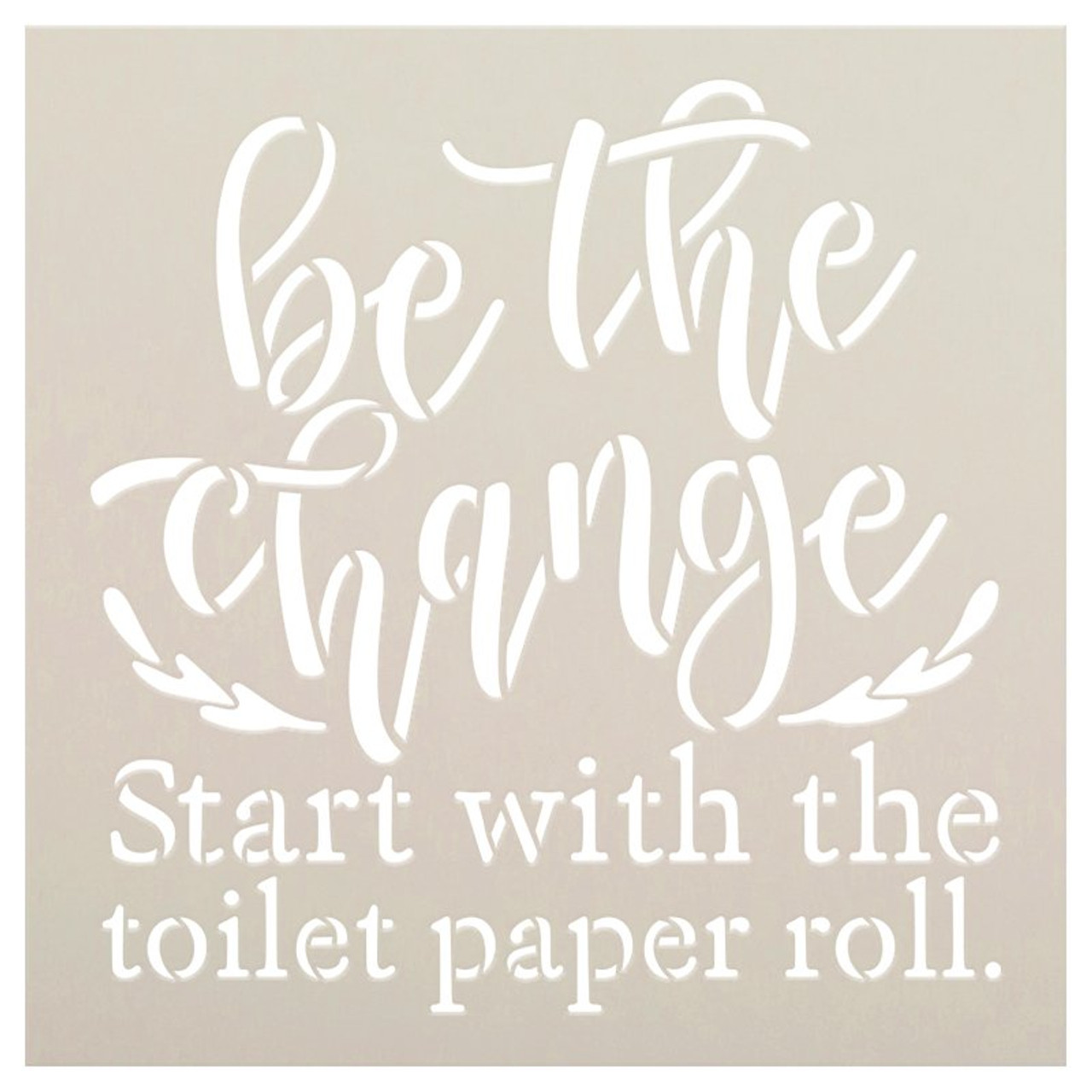 Be The Change Bathroom Stencil by StudioR12 | DIY Farmhouse Decor | Funny Script Word Art | Craft & Paint Wood Signs | Select Size