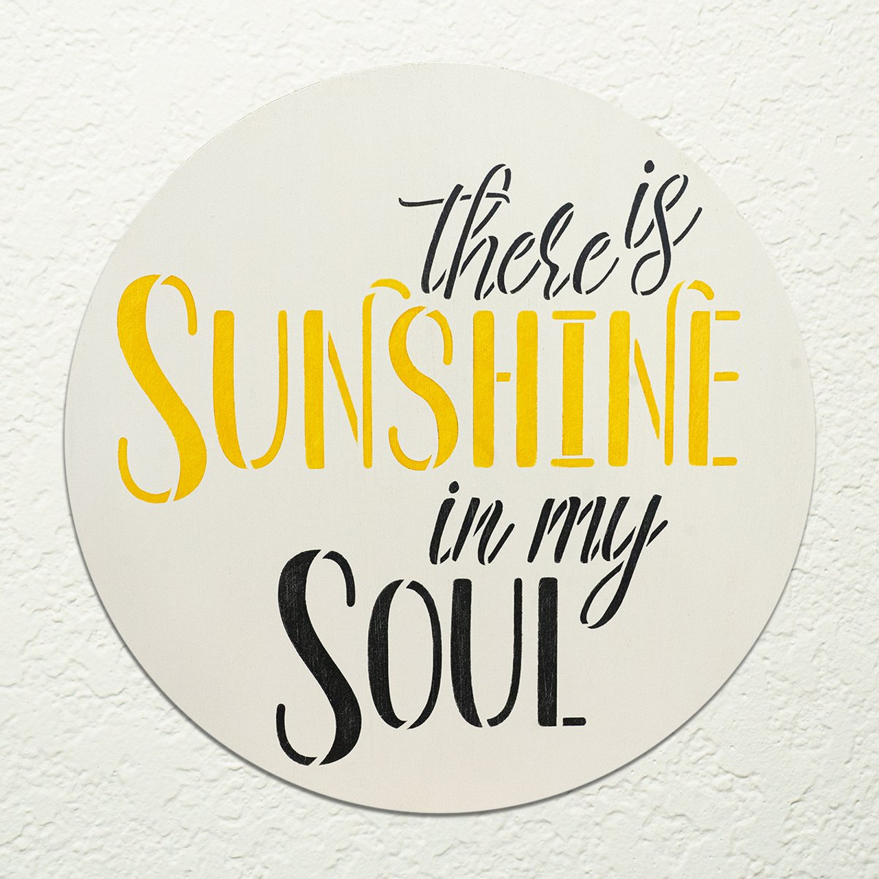 There is Sunshine in My Soul Round Stencil by StudioR12 | DIY Positive Happy Quote Home Decor | Craft & Paint Joyful Circular Wood Sign | Select Size