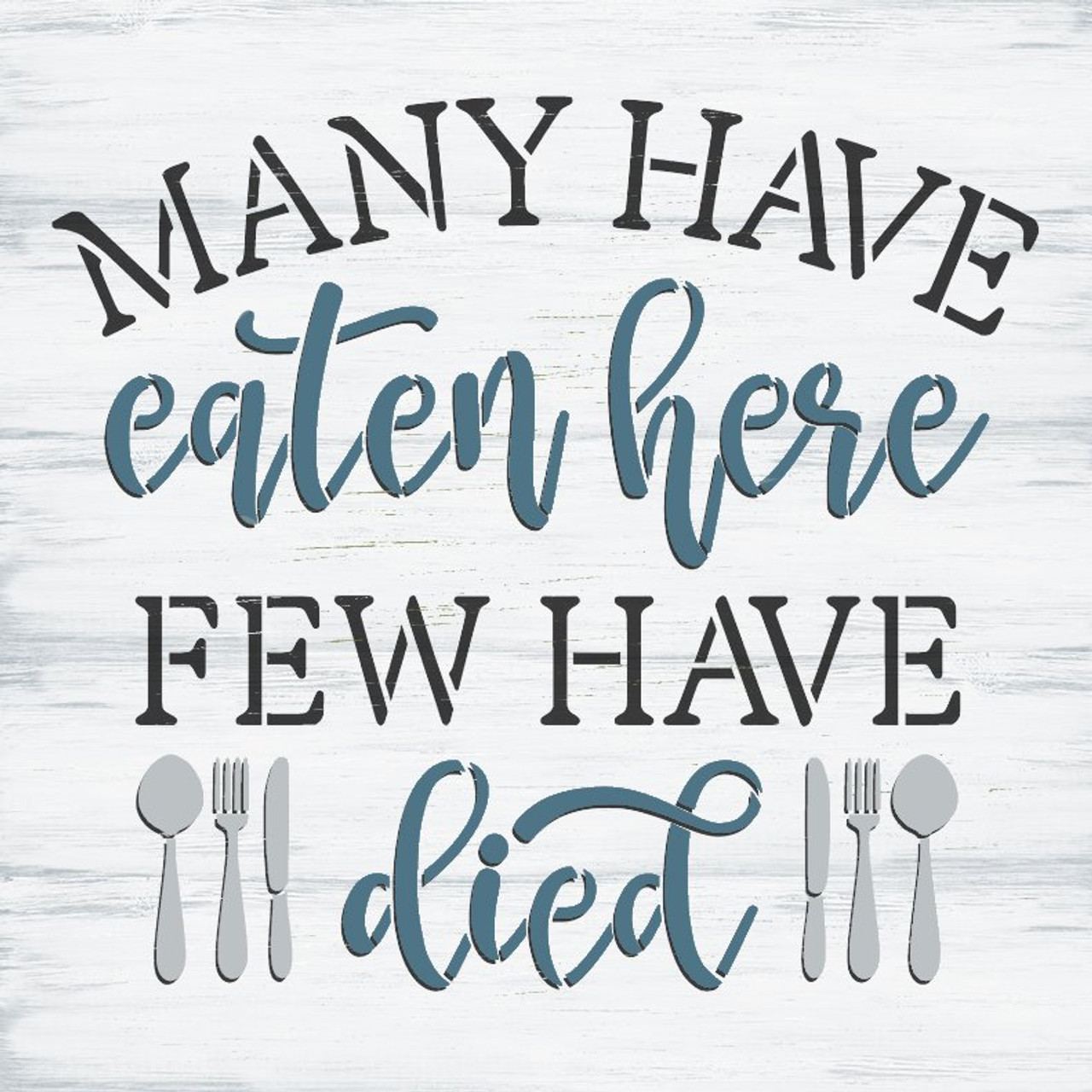 Many Have Eaten Few Have Died Stencil with Silverware by StudioR12 | DIY Funny Kitchen Decor | Paint Farmhouse Wood Signs | Select Size