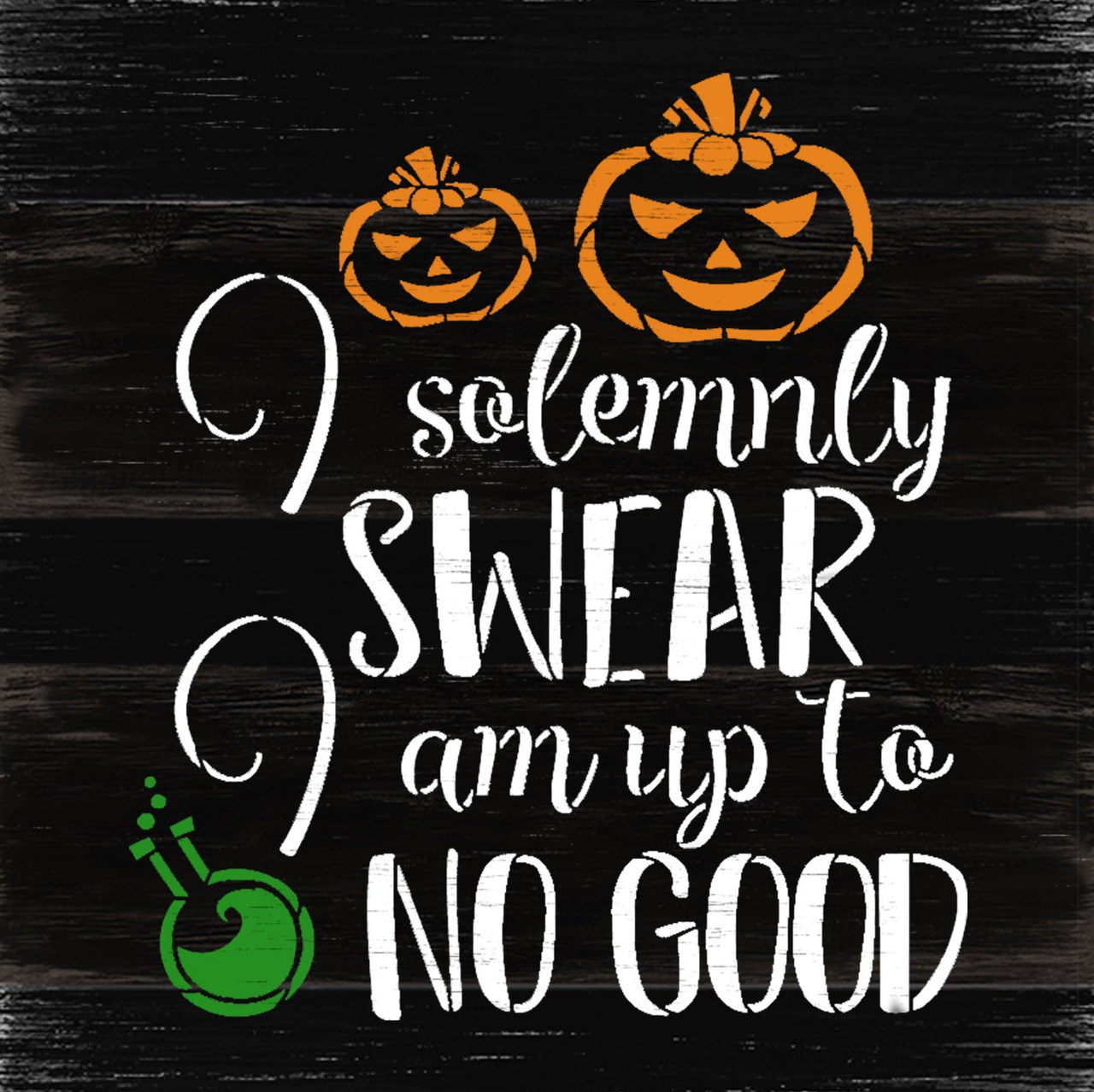 I Solemnly Swear I Am Up to No Good Stencil by StudioR12 | DIY Halloween Decor | Craft & Paint Fall Pumpkin Wood Signs | Select Size