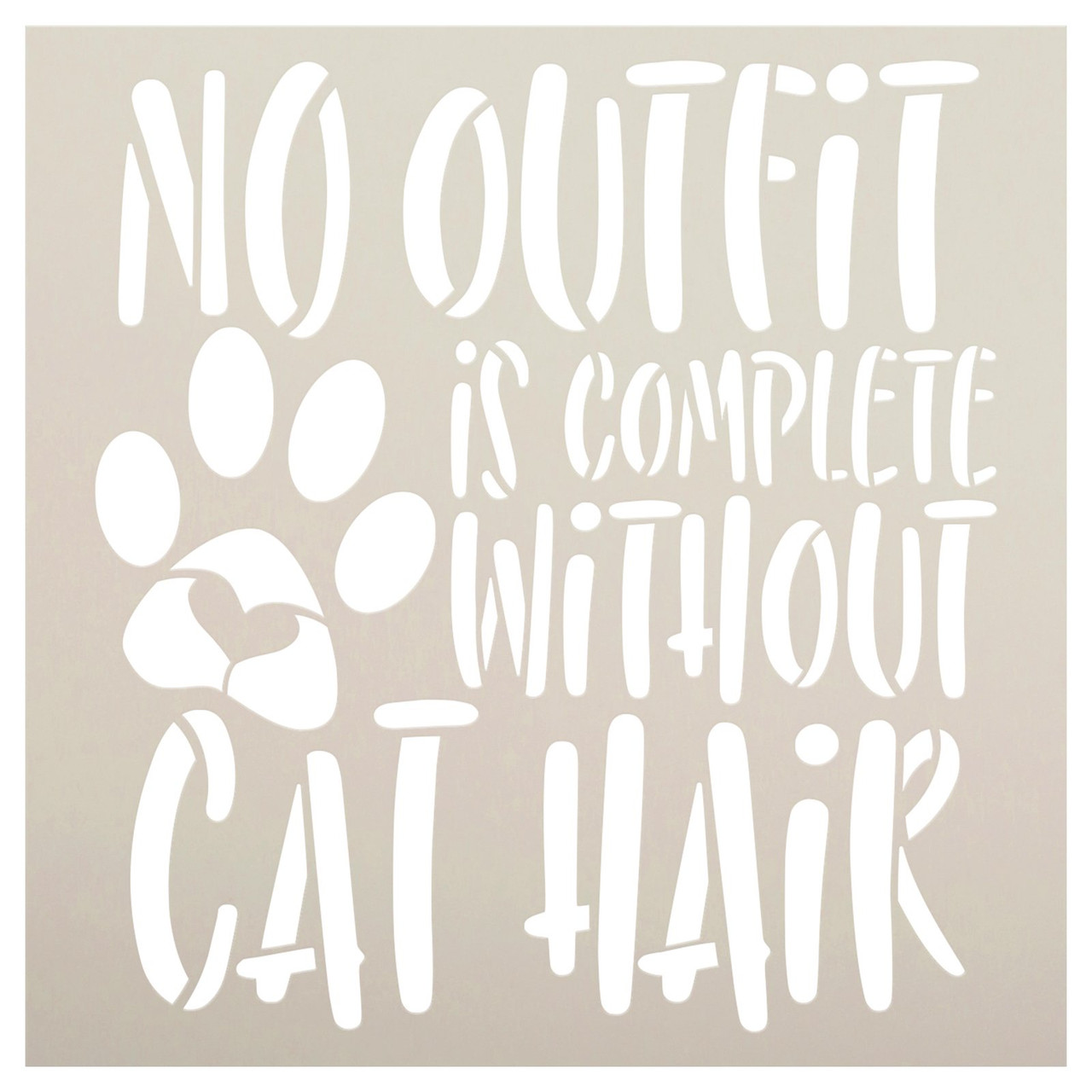 No Outfit Complete Without Cat Hair Stencil by StudioR12 | Craft DIY Pawprint Heart Home Decor | Paint Wood Sign Reusable Template | Select Size