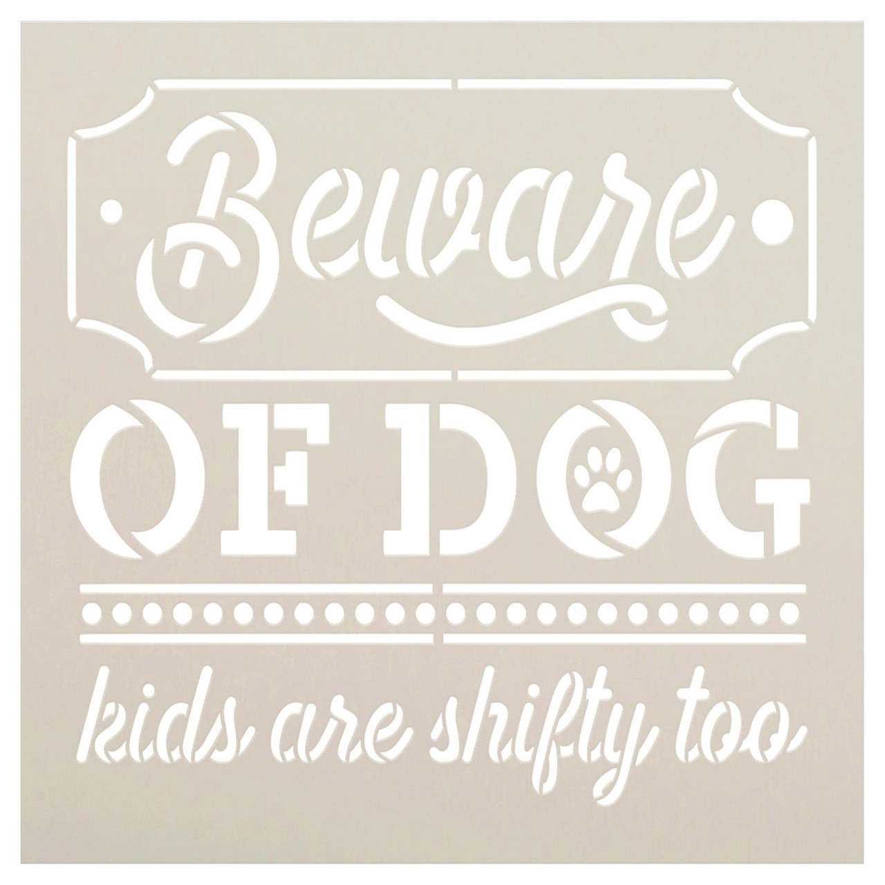 Beware of Dog - Kids Shifty Too Stencil by StudioR12 | Craft DIY Pet Pawprint Home Decor | Paint Wood Sign | Reusable Mylar Template | Select Size