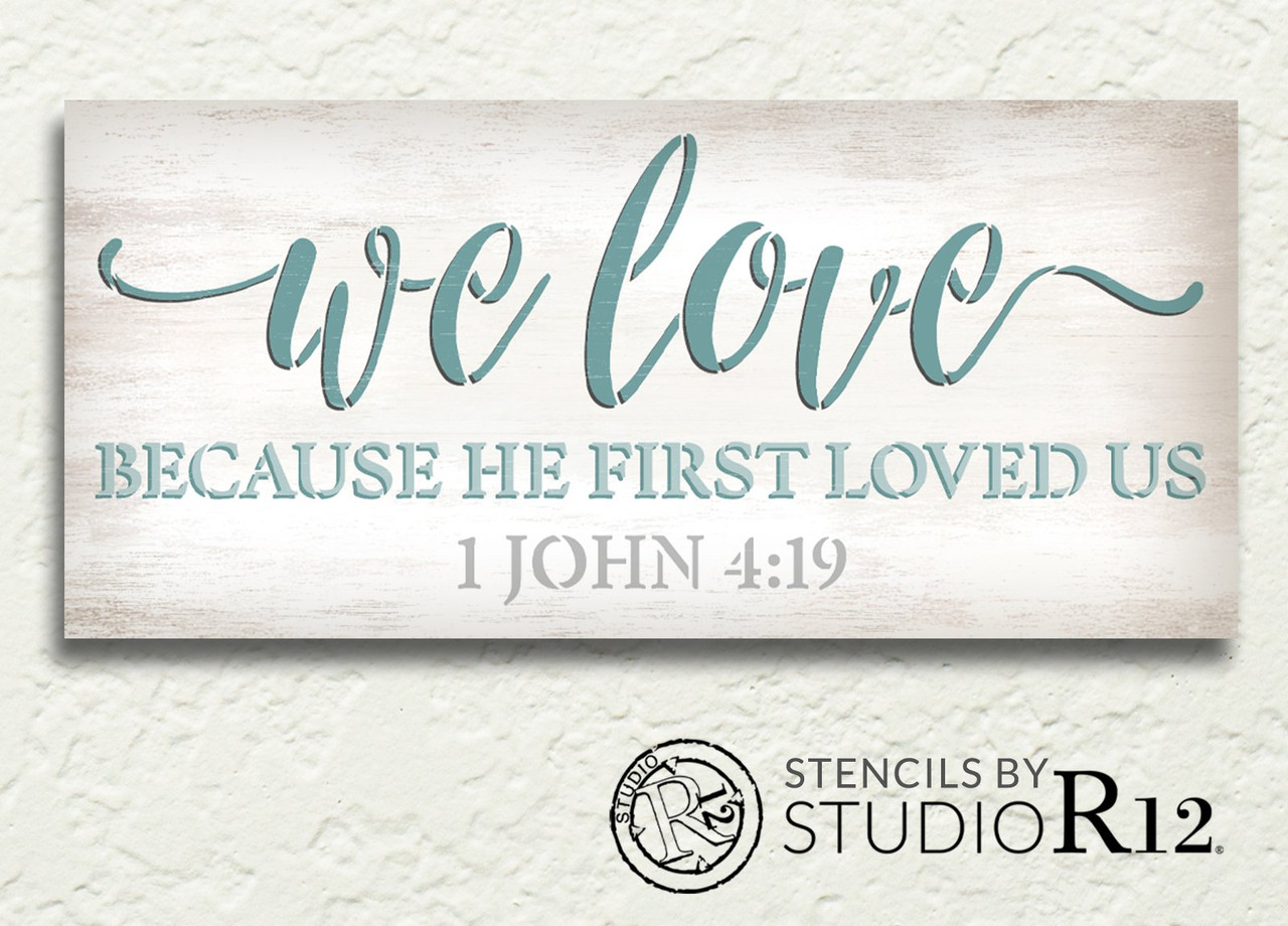 We Love 1 John 4 19 Stencil by StudioR12 | Craft DIY Inspirational Home Decor | Paint Faith Wood Sign | Reusable Mylar Template | Select Size