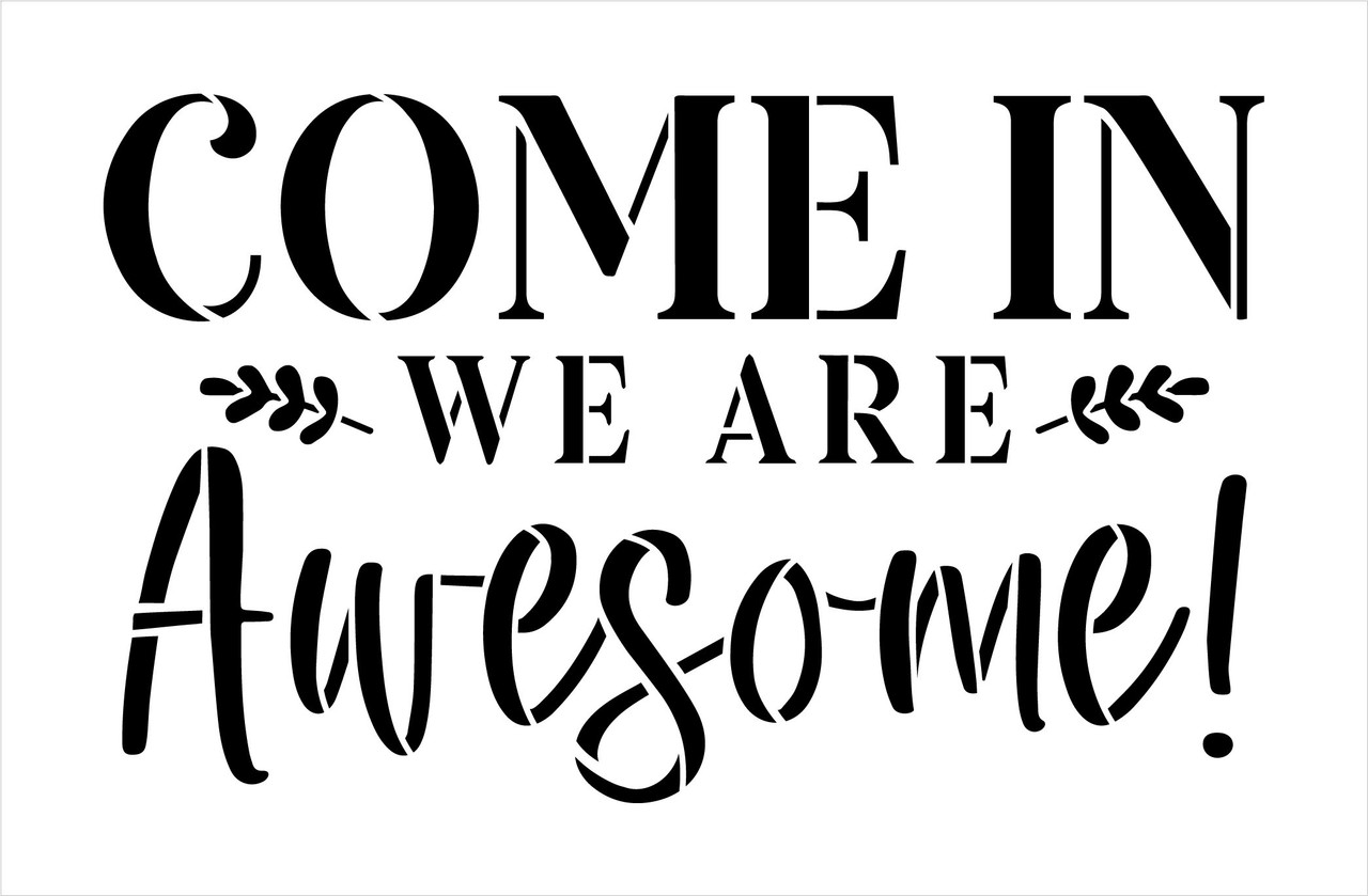 Come in We are Awesome Doormat Stencil by StudioR12 | Craft DIY Doormat | Paint Fun Outdoor Home Decor | Select Size