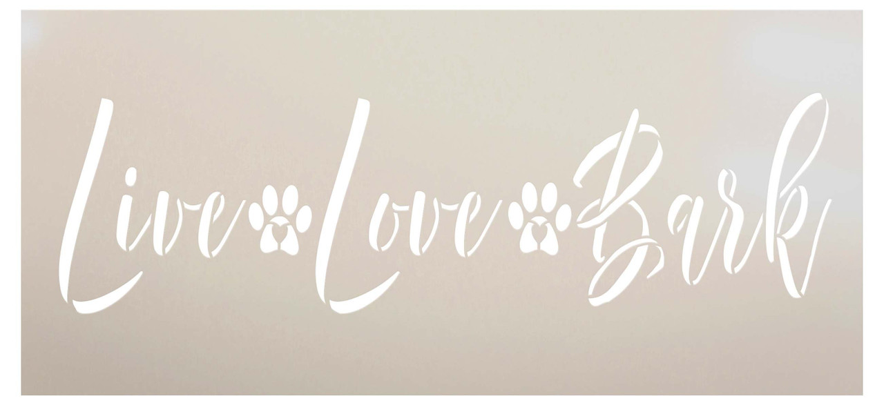 Live Love Bark Stencil by StudioR12 | Craft DIY Pet & Animal Home Decor | Paint Wood Sign | Reusable Mylar Template | Select Size