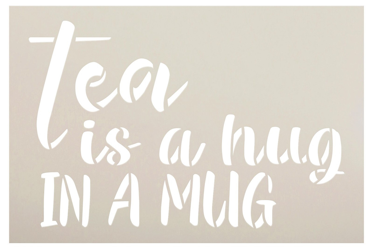 Tea is A Hug in A Mug Stencil by StudioR12 | Craft DIY Kitchen Home Decor | Paint Wood Sign | Reusable Mylar Template | Select Size