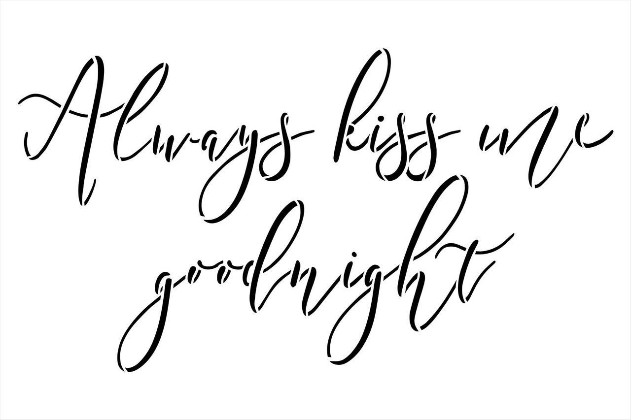 Always Kiss Me Goodnight Script Stencil by StudioR12 | Craft DIY Bedroom Home Decor | Paint Wood Sign | Reusable Mylar Template | Select Size