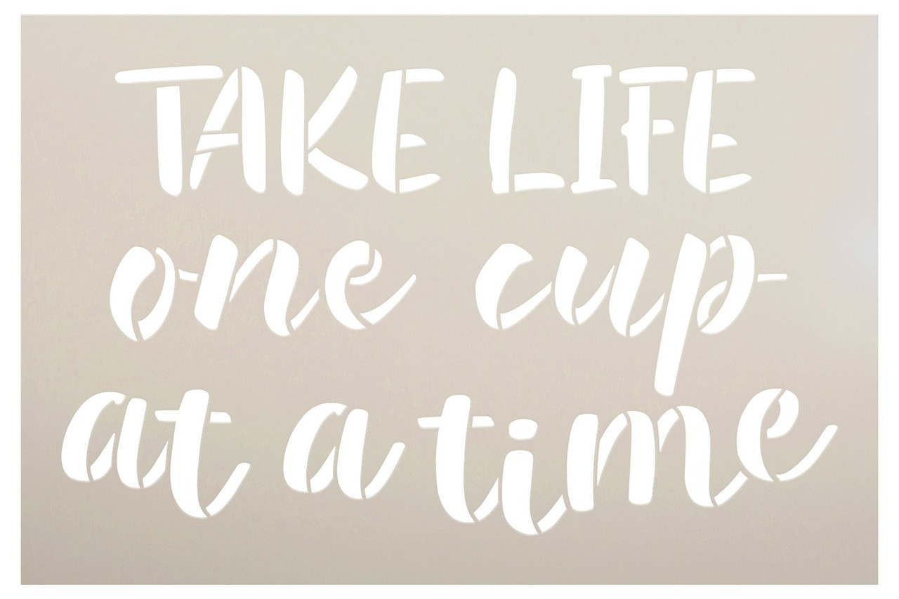 Take Life One Cup at a Time Word Art Stencil by StudioR12 | Coffee & Tea Lover | Craft DIY Kitchen, Coffee Bar Decor | Paint Wood Sign | Select Size