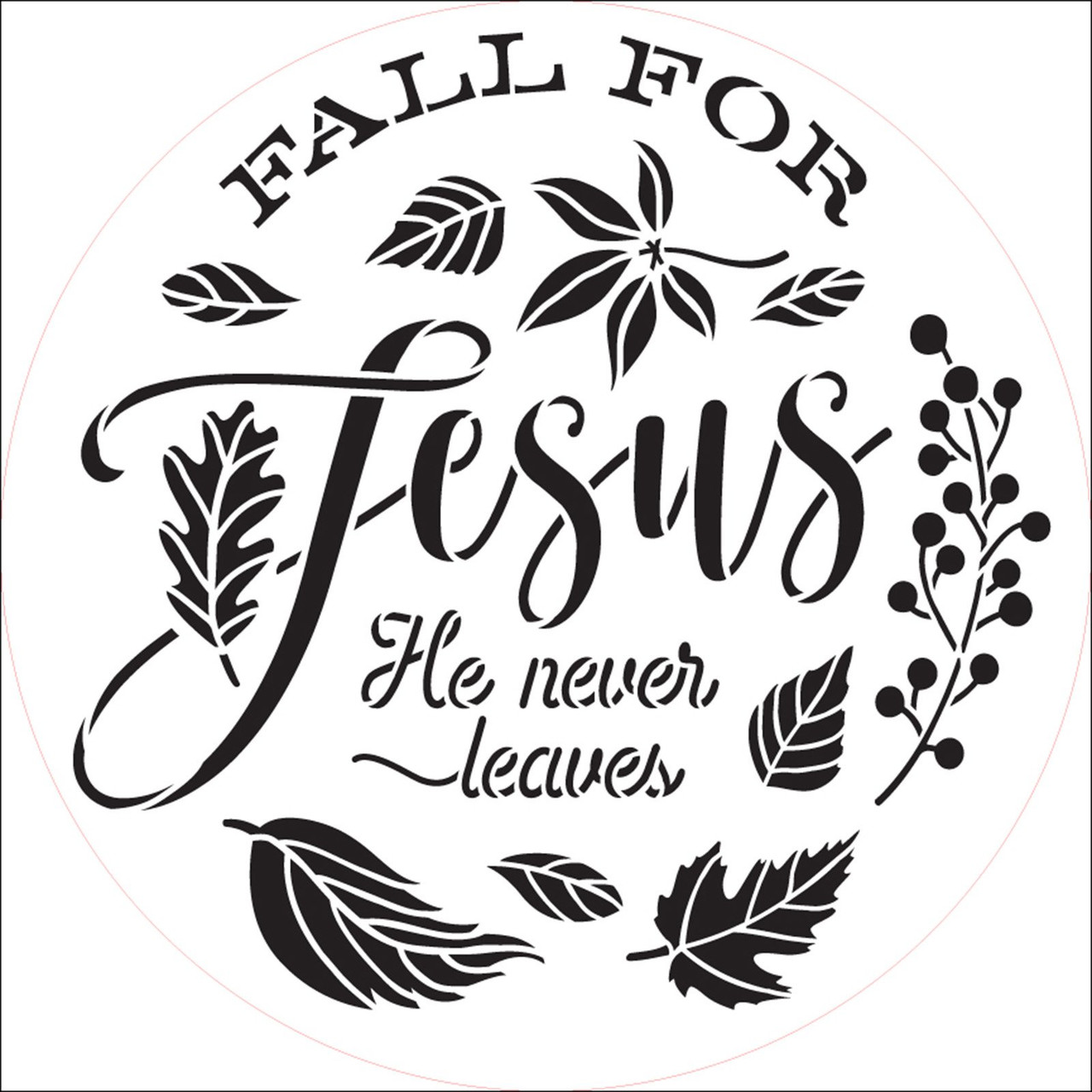 Fall for Jesus He Never Leaves Stencil by StudioR12 - Select Size - USA Made - DIY Christian Seasonal Home Decor - Craft & Paint Round Door Hangers - STCL7081