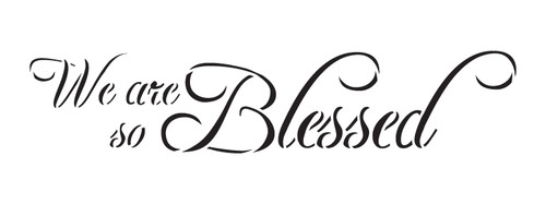 We Are So Blessed - Word Stencil - 12" x 4" - STCL1377_2 by StudioR12