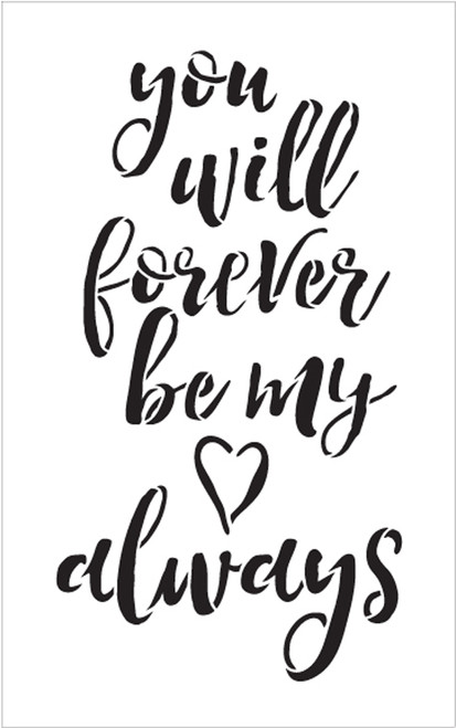You Will Forever Be My Always - Word Stencil - 5" x 8" - STCL1586_1 by StudioR12