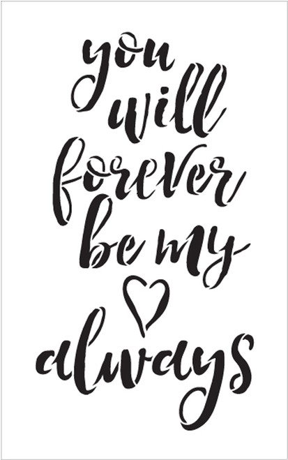 You Will Forever Be My Always - Word Stencil - 7" x 11" - STCL1586_2 by StudioR12