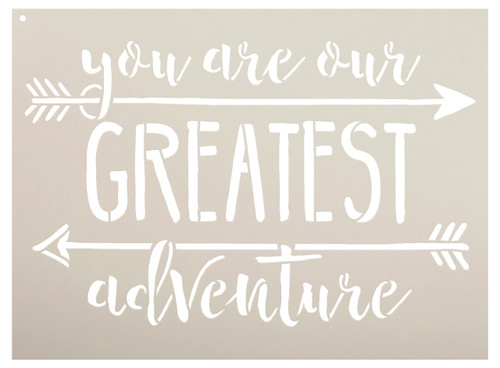 You Are Our Greatest Adventure - Word Art Stencil - 16" x 12" - STCL1752_3 - by StudioR12