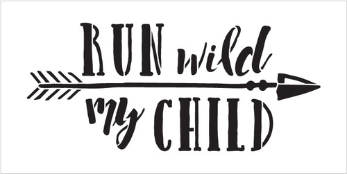 Run Wild My Child - Arrow - Word Art Stencil - 10" x 5" - STCL1756_1 - By StudioR12