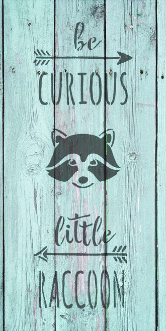 Be Curious Little Raccoon - Tall Woodland - Word Art Stencil - 5" x 10" - STCL1762_1 - by StudioR12