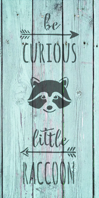 Be Curious Little Raccoon - Tall Woodland - Word Art Stencil - 7" x 14" - STCL1762_2 - by StudioR12