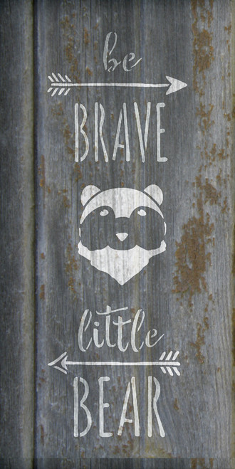 Be Brave Little Bear - Tall Woodland - Word Art Stencil - 9" x 18" - STCL1760_3 - by StudioR12