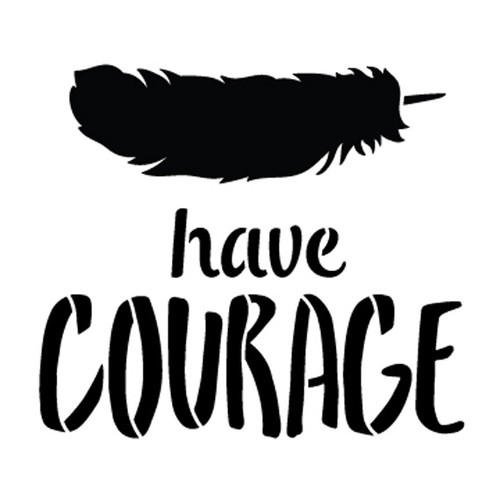 Have Courage - Feather - Word Art Stencil - 18" x 18" - STCL1771_5 - by StudioR12