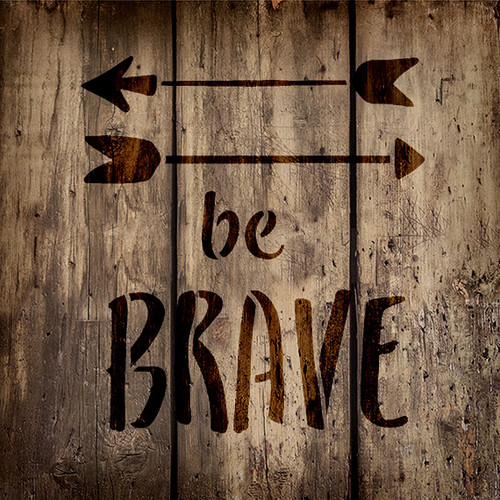 Be Brave - Arrows - Word Art Stencil - 12" x 12" - STCL1773_3 - by StudioR12