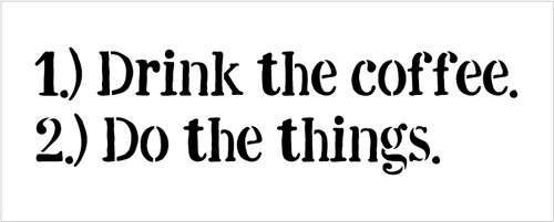 Drink The Coffee Do The Things - Word Stencil - 16" x 6" - STCL1654_3 - by StudioR12