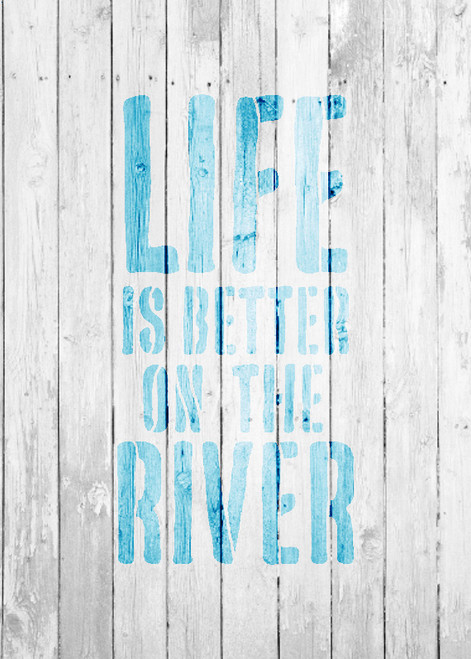 Life Is Better - River - Word Stencil - 8" x 13" - STCL1886_3 - by StudioR12