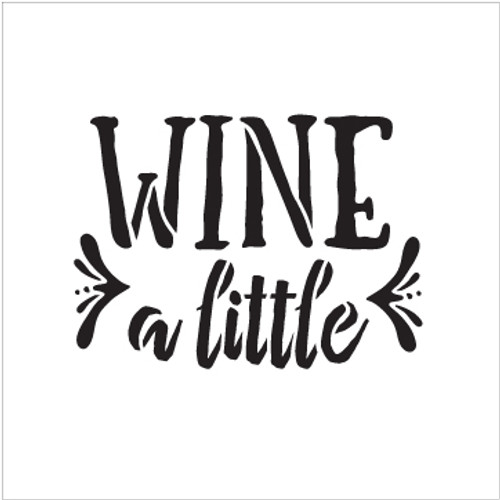 Wine A Little - Rustic Funky - Word Stencil - 9" x 8" - STCL1515_3 by StudioR12